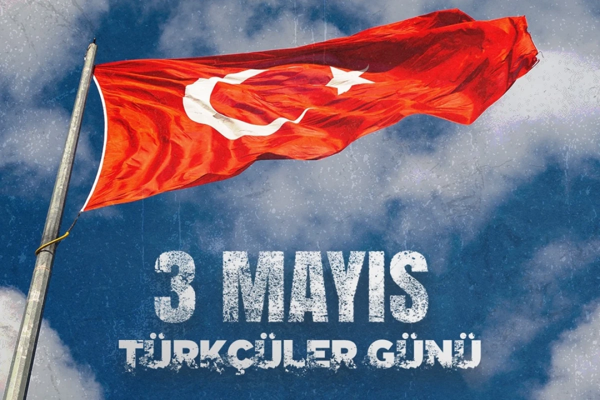 3 Mayıs Türkçüler Günü nedir, nasıl ortaya çıktı?